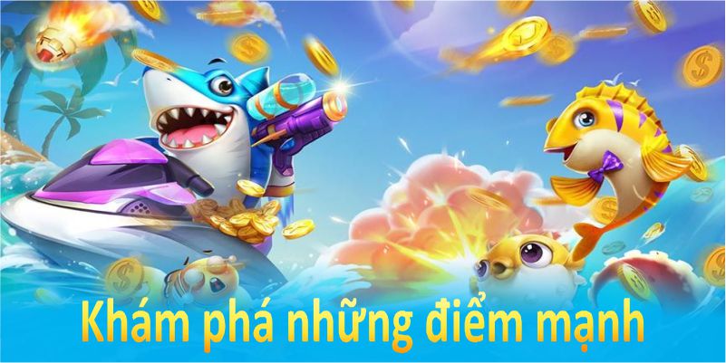 Khám phá những điểm mạnh khiến game bắn cá fishing king vượt trội